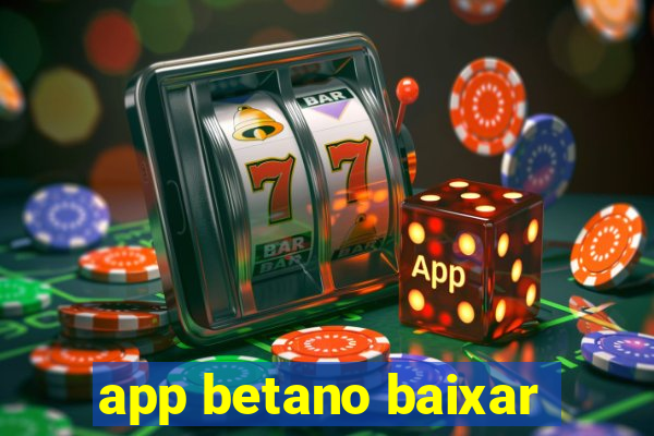 app betano baixar